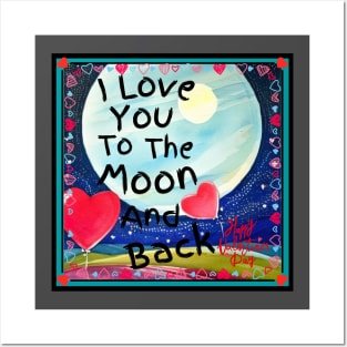 I Love You To The Moon And Back! Posters and Art